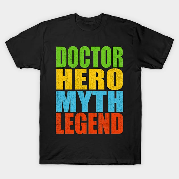 Doctor Hero Myth Legend T-Shirt by Moonsmile Products